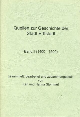Stommel, Karl und Hanna:  Quellen zur Geschichte der Stadt Erftstadt, Bd. II (1400-1500)).